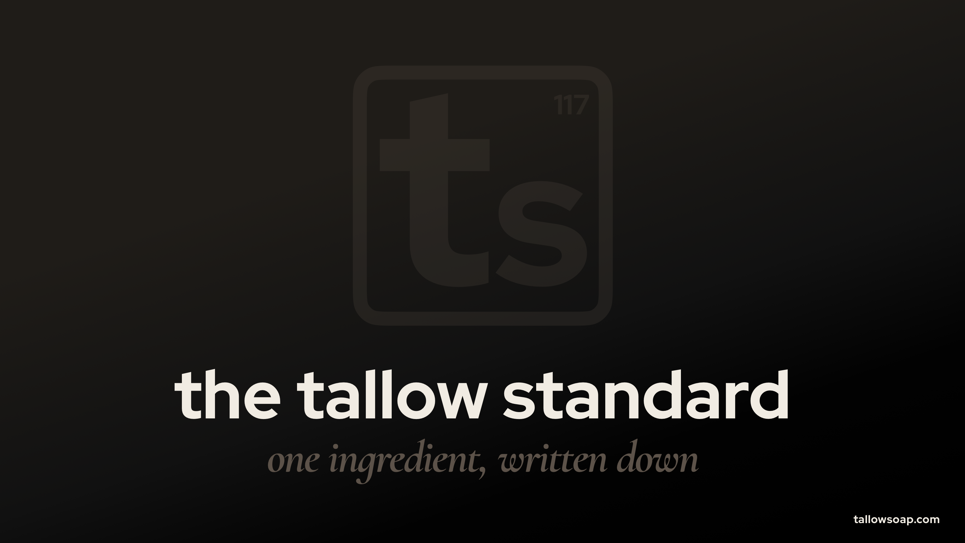 The Tallow Standard: one ingredient, written down